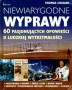 Niewiarygodne wyprawy