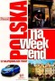 Polska na weekend. 52 najpiękniejsze trasy