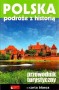 Polska. Podróże z historią. Przewodnik turystyczny