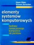 Elementy systemów komputerowych. Budowa nowoczesnego komputera od podstaw