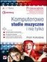 Komputerowe studio muzyczne i nie tylko. Przewodnik