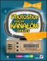 Photoshop. Księga kanałów obrazu