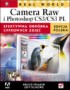 Real World Camera Raw i Photoshop CS3/CS3 PL. Efektywna obróbka cyfrowych zdjęć