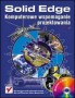Solid Edge. Komputerowe wspomaganie projektowania