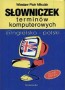 W pigułce-słowniczek terminów komput.ang-pol
