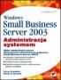 Windows Small Business Server 2003. Administracja systemem