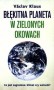 Błękitna planeta w zielonych okowach