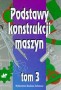 Podstawy konstrukcji maszyn tom 3