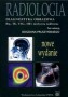 Radiologia. Diagnostyka obrazowa Rtg, TK, USG, MR i medycyna nuklearna