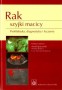 Rak szyjki macicy. Profilaktyka, diagnostyka i leczenie
