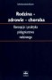 Rodzina – zdrowie – choroba. Koncepcja i praktyka pielęgniarstwa rodzinnego