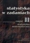 Statystyka w zadaniach część 2. Statystyka matematyczna