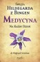 Święta Hildegarda z Bingen. Medycyna na każdy dzień