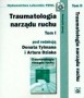 Traumatologia narządu ruchu. Tom 1-2