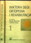 Wiktora Degi ortopedia i rehabilitacja. Tom 1 i 2