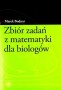 Zbiór zadań z matematyki dla biologów
